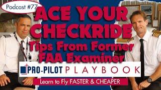 Learn How to Ace Your Checkride with Tips from Former FAA Examiner // #77