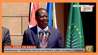 Raila Odinga: I was surprised that Kenyan government said they will support my AUC candidature