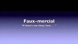 Faux-mercial: "If there's one thing I love . . . "