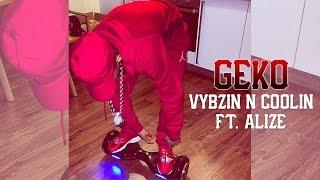 Geko - Vybzin N Coolin ft. Alize (Video) @RealGeko Prod. By @HazardProducer