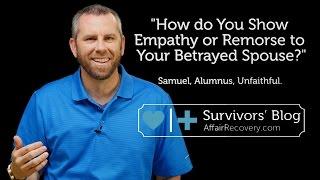 How Do You Show Empathy Or Remorse To Your Betrayed Spouse?