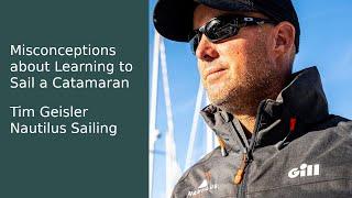 Misconceptions about Learning to Sail a Catamaran with Tim Geisler of Nautilus Sailing