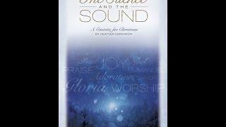 THE SILENCE AND THE SOUND (SATB Choir) - A Cantata for Christmas by Heather Sorenson