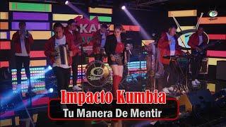 Impacto Kumbia - Tu Manera De Mentir (Video Oficial)