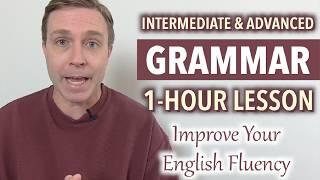 Advanced Grammar in 60 Minutes (Improve Your English Fluency)