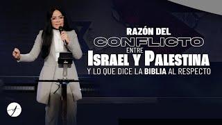 RAZÓN DEL CONFLICTO ENTRE ISRAEL Y PALESTINA, Y LO QUE DICE LA BIBLIA AL RESPECTO