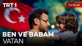 Ben ve Babam - Vatan (TV Filmi)