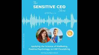 Applying the Science of Wellbeing, Positive Psychology, to HSP Flourishing with Lauren Wild