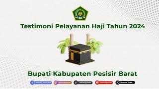 TESTIMONI || Pemberangkatan dan Pemulangan Ibadah Haji 1445 H/ 2024 M ||  Bupati Pesisir Barat