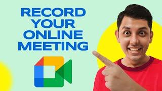 How to Record Google Meet Video Call on Laptop