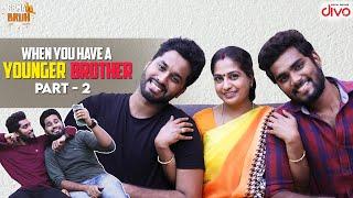 When You Have a Younger Brother | PART 2 | ft Sam Vishal & Eniyan | Sema Bruh