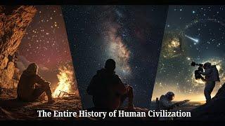 The Entire History Of Human Civilization: From The Dawn of Man to the Modern Age