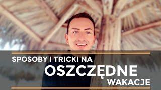 15 SPOSOBÓW NA WAKACYJNE OSZCZĘDNOŚCI. Jak tanio podróżować, a przy tym dobrze się bawić?