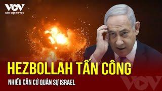 Hezbollah tấn công nhiều căn cứ quân sự Israel | Báo Điện tử VOV