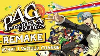 Persona 4 Golden Remake - What I would Change