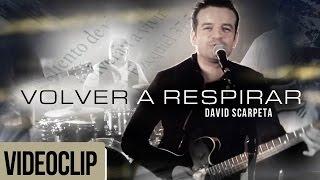 Volver a respirar - David Scarpeta (Videoclip)