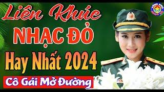 Giọng Ca NHẠC ĐỎ Hay Nhất 2024  LK Nhạc Đỏ Nhạc Cách Mạng Mới Ra Lò Bass Căng Đét | CÔ GÁI MỞ ĐƯỜNG