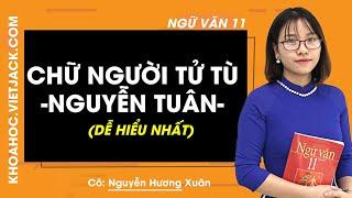 Chữ người tử tù Nguyễn Tuân - Văn 11 - Cô Nguyễn Hương Xuân 2020 (DỄ HIỂU NHẤT)