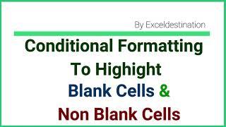 Highlight Blank and Non Blank Cells using Conditional Formatting