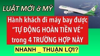 #836] LUẬT MỚI HOÀN TIỀN VÉ MÁY BAY TRONG VÀ NGOÀI NƯỚC MỸ _AI ĐƯỢC? CÁCH HOÀN TIỀN?