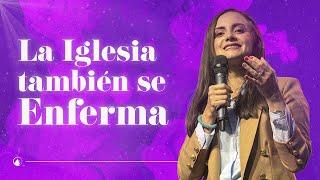 LA IGLESIA TAMBIÉN SE ENFERMA // Psic. Alexandra Gonzalez