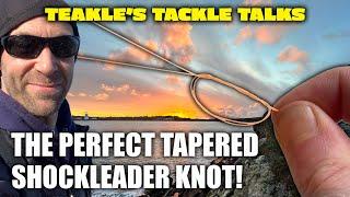 Teakle's Tackle Talks- BEST Tapered Shockleader Knot