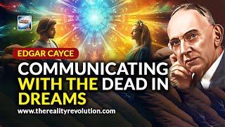 Edgar Cayce Communicating With The Dead In Dreams (With Meditation)