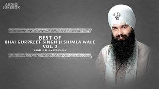 Best Of Bhai Gurpreet Singh Shimla Wale Vol 2 | Non Stop Kirtan | Kirtan Jukebox | Amritt Saagar