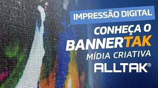 CONHEÇA O BANNERTAK - O tecido para Impressão da Alltak