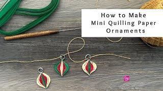 How to Make Mini Quilling Paper Ornaments | Holiday Paper Crafts | Quilling for Beginners