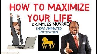 STOP WASTING TIME NOW! --- How To Maximize Your Life by Dr Myles Munroe