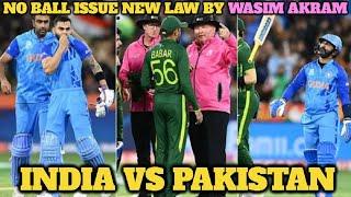 India vs Pakistan Match No Ball Issue Highlights and Its New Law By Wasim Akram