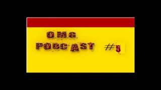 O.M.G. Podcast 05 - Say Hello to the Bad Guy(s)!