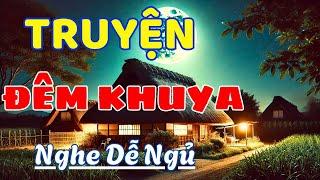 Truyện Ngắn Đêm Khuya - Giúp Ngủ Ngon Giấc Hơn | Kể Truyện Đêm Khuya