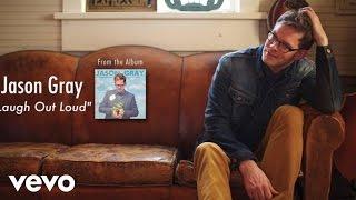 Jason Gray - Laugh Out Loud (Lyric Video)