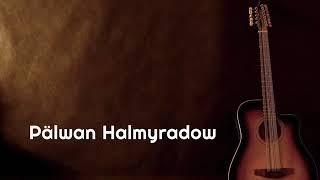 Pälwan Halmyradow   Bagyşla Gitara aýdymy