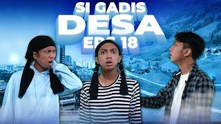 [DRAMA] SI GADIS DESA EPS 18