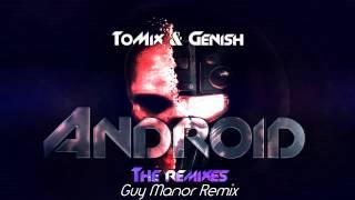 ToMix & Genish - Android (Guy Manor Remix) [Out Now!]