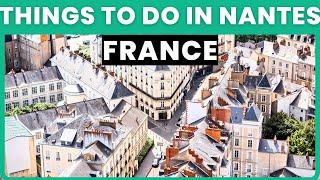 15 Things to do in Nantes, France | Bucket List Places