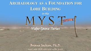 Archaeology as a Foundation for Lore Building in the MYST Video Game Series