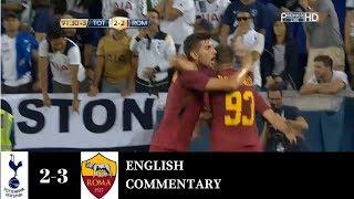 Tottenham Hotspur vs AS Roma 2-3 - Highlights & Goals With English Commentary - 25 July 2017