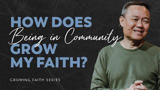 How does being in community grow my faith? | Benny Ho | FCC Online