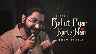 Bahut Pyar Karte Hain (New Lyrics) FULL VERSION - JalRaj | New Hindi Covers | 90s Songs