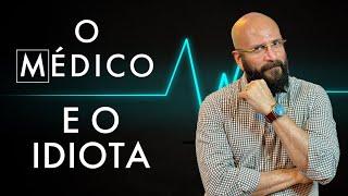 O MÉDICO E O IDIOTA | Marcos Lacerda, psicólogo