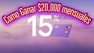 ¿COMO GANAR $20,000 MENSUALES CON LA CAJITA NU? | NU 15% DE RENDIMIENTO