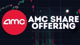 AMC STOCK UPDATE: AMC SHARE OFFERING! LOADING UP!