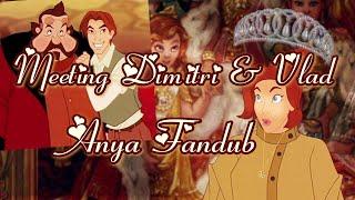 Anastasia ~ Meeting Dimitri & Vlad ~ Anya Fandub