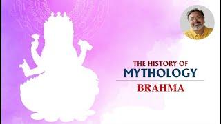 The Story of Brahma | Full Episode | The History of Mythology with Devdutt Pattanaik | Ep 1