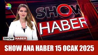 Show Ana Haber 15 Ocak 2025