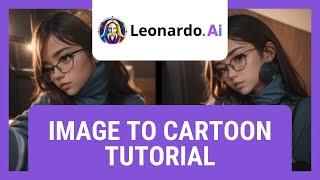 Leonardo AI: Image To Cartoon Tutorial